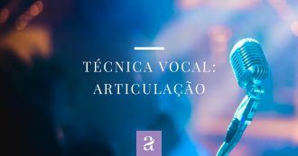 Técnica Vocal: Articulação