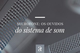 Microfones - os ouvidos o sistema de som