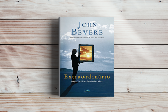 Jonh Bevere - Extraordinário o que você está destinado a viver