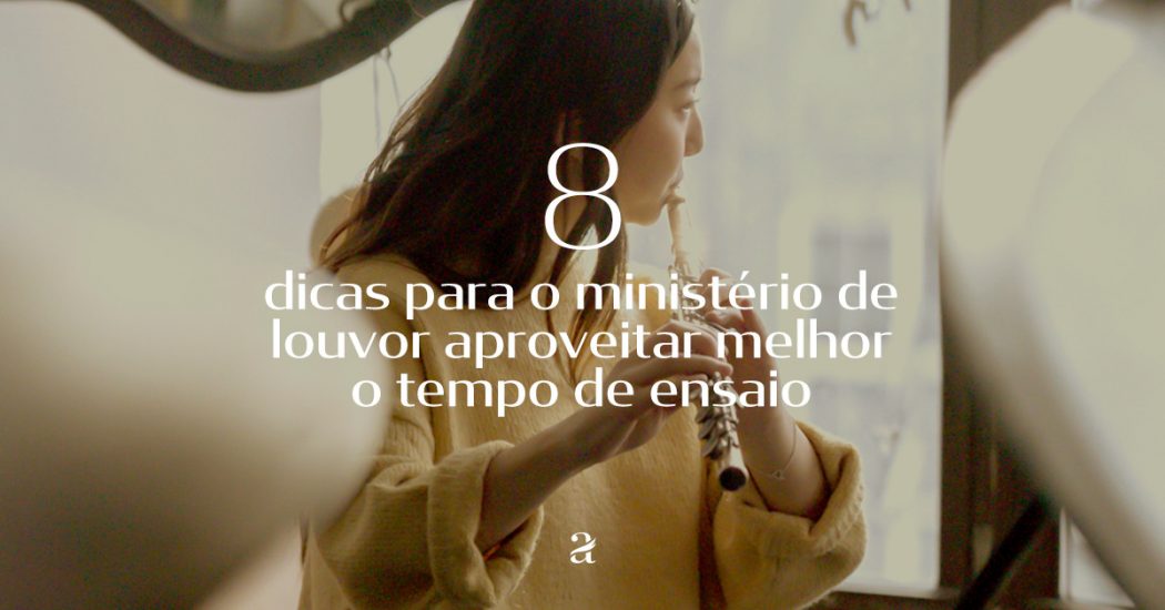 8 DICAS PARA O MINISTÉRIO DE LOUVOR